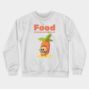 Food Is The Fuel For A Happy Life Foodie Crewneck Sweatshirt